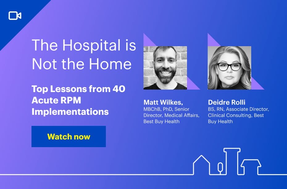 [Webinar Recording]The Hospital is Not the Home: Top Lessons from 40 Acute RPM Implementations